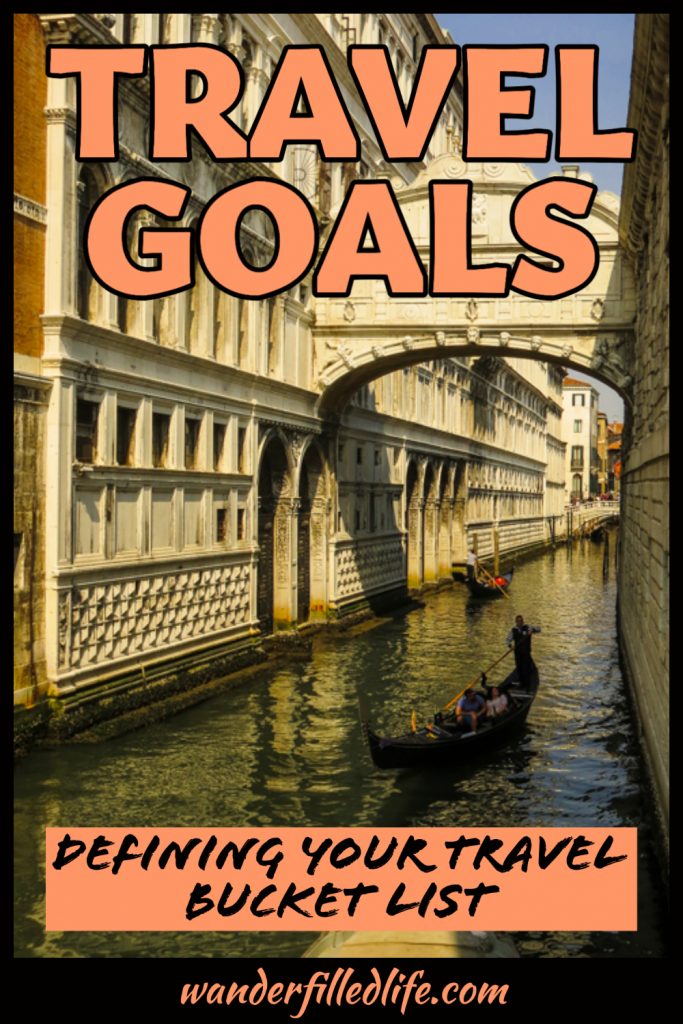 Find out why we set travel goals and work on creating your own, including setting a travel bucket list of places to visit in your lifetime.